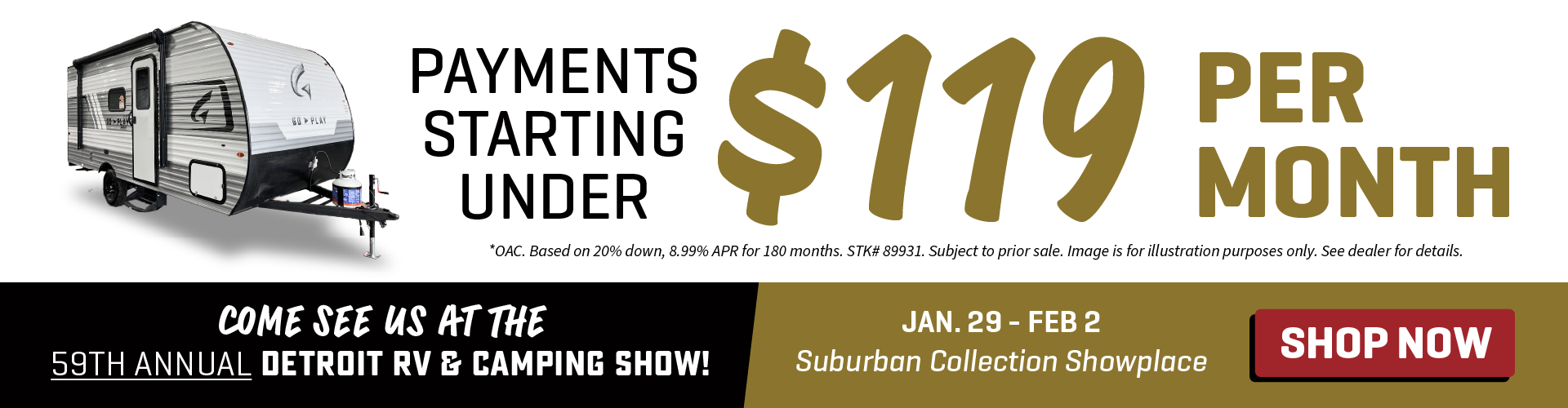 Find payments starting under $119 per month OAC - 59th Annual MARVAC Detroit RV & Camping Show - Jan. 29-Feb. 2 - Suburban Collection Showplace